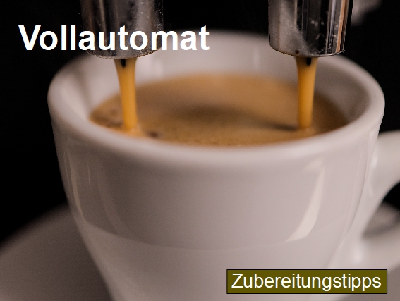 Zubereitungstipps für die Kaffeezubereitung mit einem Vollautomaten